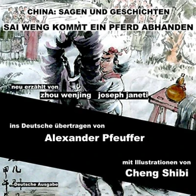 Abbildung von China: Sagen Und Geschichten SAI WENG KOMMT EIN PFERD ABHANDEN: Deutsche Ausgabe