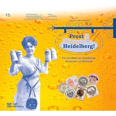 Abbildung von Prost Heidelberg! Sonderveröffentlichung 15 . Die Geschichte der Heidelberger Brauereien und Bierlokale (Sonderveröffentlichungen des Stadtarchivs Heidelberg)