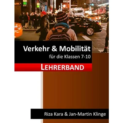 Abbildung von Verkehr &amp; Mobilität: für die Klassen 7 10 (Lehrerband) (Arbeitslehre unterrichten, Band 8)