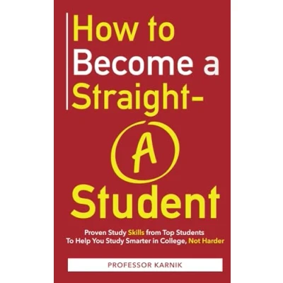 Abbildung von How to Become A Straight Student: Proven Study Skills from Top Students Help You Smarter in College, Not Harder