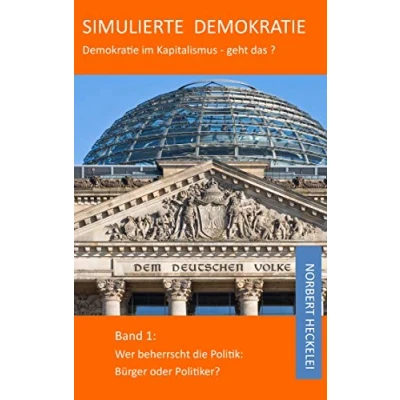 Abbildung von Simulierte Demokratie: Demokratie im Kapitalismus geht das? Band 1