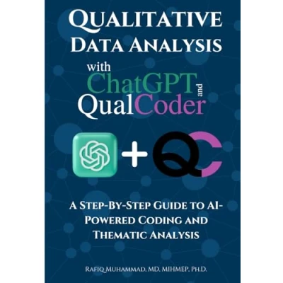 Abbildung von Qualitative Data Analysis With Chatgpt and Qualcoder: A Step By Guide To AI Powered Coding Thematic (Mastering Research: Design, Execution, Publishing Made Simple)