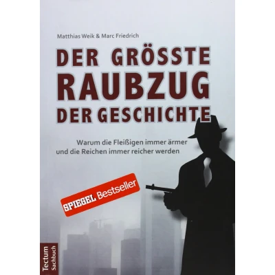 Abbildung von der größte Raubzug Geschichte: Warum die Fleißigen immer ärmer und Reichen reicher werden