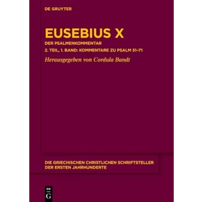 Abbildung von Eusebius X: der Psalmenkommentar 2. Teil, 1. Band: Die Kommentare zu Psalm 5171 (Die griechischen christlichen Schriftsteller ersten Jahrhunderte)