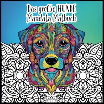 Abbildung von Das große Hunde Mandala Malbuch: 50 Malvorlagen für Kinder und Erwachsene, Stressabbau, Förderung der Konzentration, ab 8 Jahren