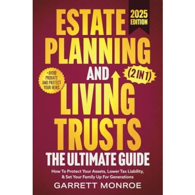 Abbildung von Estate Planning &amp; Living Trusts The Ultimate Guide (2 In 1): How To Protect Your Assets, Lower Tax Liability, Set Family Up For Generations + Avoid Probate (Estate Retirement Planning)