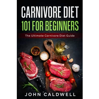 Abbildung von Carnivore Diet 101 for Beginners: The Ultimate Guide