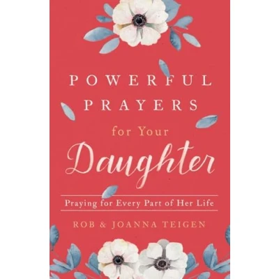 Abbildung von Powerful Prayers for Your Daughter: Praying Every Part of Her Life