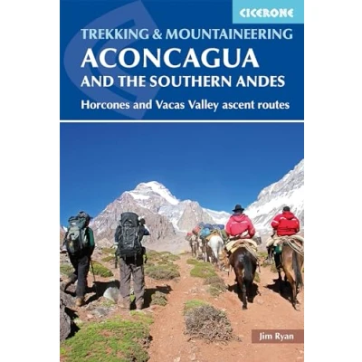 Abbildung von Aconcagua and the Southern Andes: Horcones Valley (Normal) Vacas (Polish Glacier) ascent routes (Cicerone guidebooks)