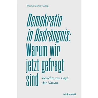 Abbildung von Demokratie in Bedrängnis: Warum wir jetzt gefragt sind: Berichte zur Lage der Nation