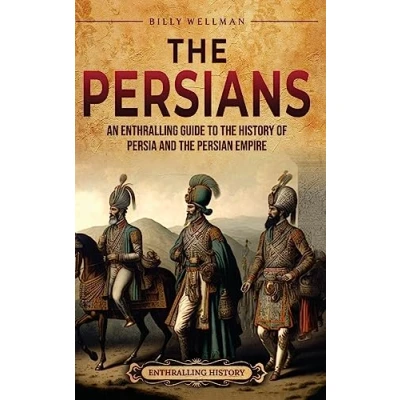 Abbildung von the Persians: An Enthralling Guide to History of Persia and Persian Empire (Exploring Middle East)