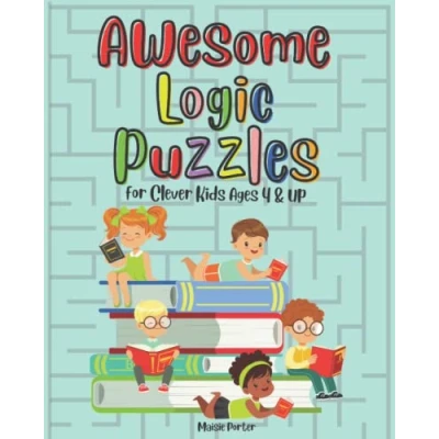 Abbildung von Awesome Logic Puzzles for Clever Kids Ages 4 &amp; Up: Fun Smart Kid Games and Brain Challenges Workbook Including Word Games, Math Puzzles, Problems, Booster Activities, Much More