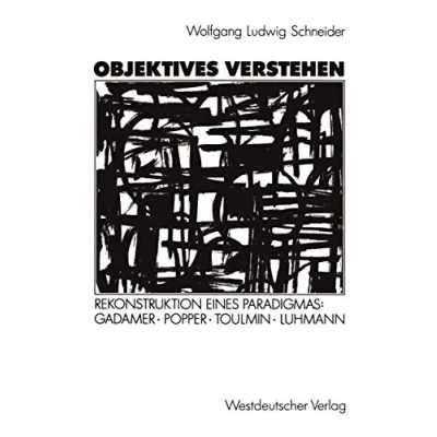 Abbildung von Objektives Verstehen: Rekonstruktion eines Paradigmas: Gadamer, Popper, Toulmin, Luhmann (German Edition)