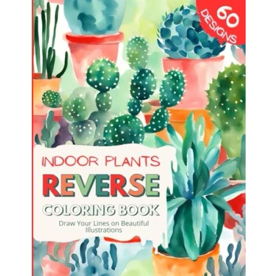 Abbildung von Indoor Plants Reverse Coloring Book Draw Your Lines on Beautiful Illustrations: for Teens and Adults Relaxation (Watercolor Books)