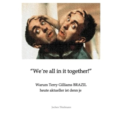 Abbildung von We&#039;re all in it together: Warum Terry Gilliams BRAZIL heute aktueller ist denn je