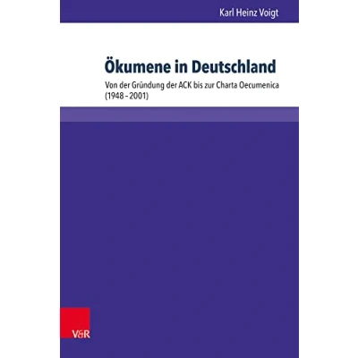 Abbildung von Ökumene in Deutschland: Von der Gründung ACK bis zur Charta Oecumenica (1948 2001) (Kirche Konfession Religion)
