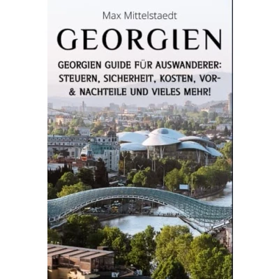 Abbildung von Georgien: Georgien Guide für Auswanderer Steuern, Sicherheit, Kosten, Vor &amp; Nachteile und vieles mehr!