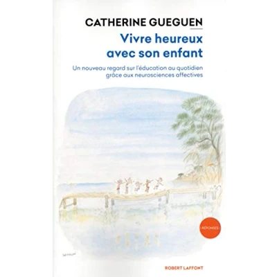 Abbildung von Vivre heureux avec son enfant (02): Un nouveau regard sur l&#039;éducation au quotidien grâce aux neurosciences affectives