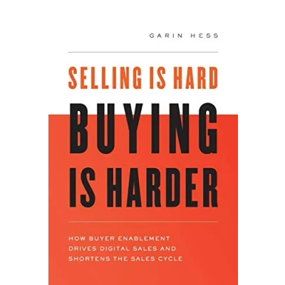 Abbildung von Selling Is Hard. Buying Harder: How Buyer Enablement Drives Digital Sales and Shortens the Cycle