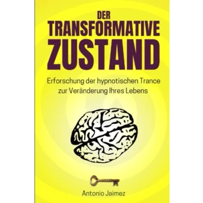 Abbildung von der transformative Zustand: Erforschung hypnotischen Trance zur Veränderung Ihres Lebens (Heilung durch Hypnose, Band 7)