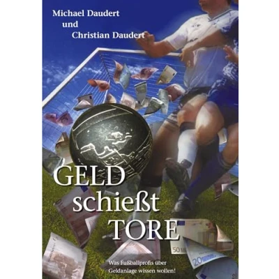 Abbildung von Geld schiesst Tore: Was Fußballprofis über Geldanlage wissen wollen!