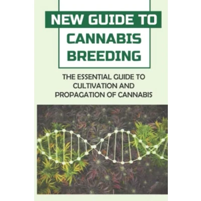 Abbildung von New Guide To Cannabis Breeding: The Essential Cultivation And Propagation Of