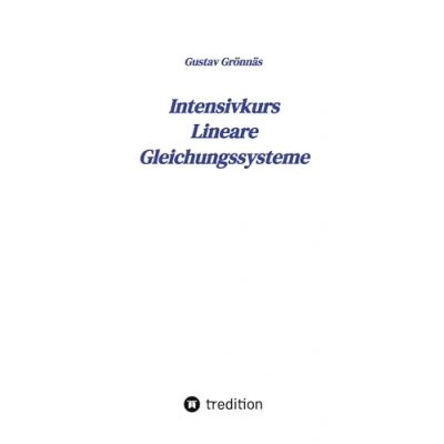 Abbildung von Intensivkurs Lineare Gleichungssysteme: Ein Lehrbuch und Nachschlagewerk für das Selbststudium