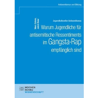 Abbildung von Jugendkultureller Antisemitismus. Warum Jugendliche für antisemitische Ressentiments im Gangsta Rap empfänglich sind (Antisemitismus und Bildung)