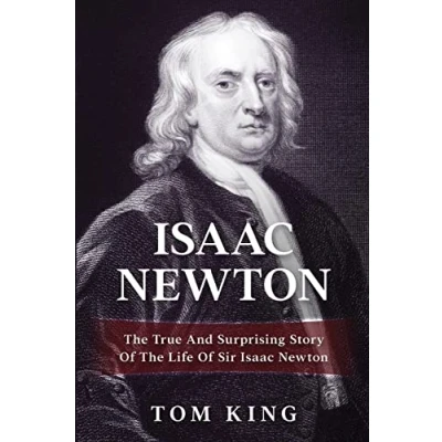 Abbildung von Isaac Newton: The True And Surprising Story Of Life Sir Newton (History Books, Band 1)