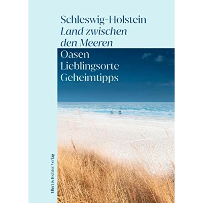 Abbildung von Schleswig Holstein, Land zwischen den Meeren. Oasen, Lieblingsorte, Geheimtipps