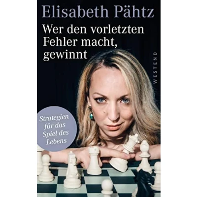 Abbildung von Wer den vorletzten Fehler macht, gewinnt: Strategien für das Spiel des Lebens