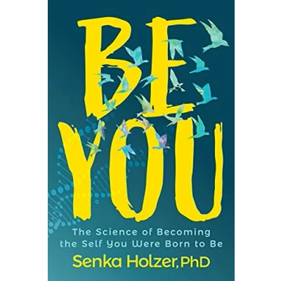 Abbildung von Be You: the Science of Becoming Self You Were Born to