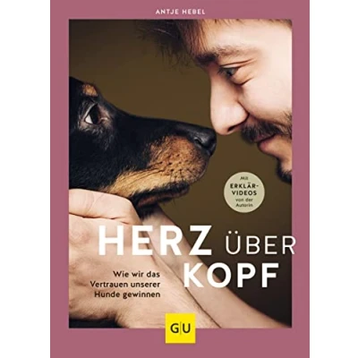 Abbildung von Herz über Kopf: Wie wir das Vertrauen unserer Hunde gewinnen (GU Mensch Hund Beziehung)