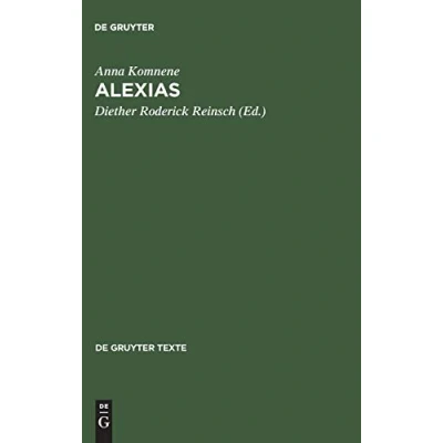 Abbildung von Alexias: Übersetzt, eingeleitet und mit Anmerkungen versehen von Diether Roderich Reinsch (De Gruyter Texte)