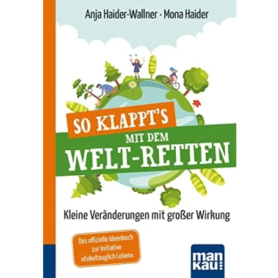 Abbildung von So klappt&#039;s mit dem Welt Retten: Kompakt Ratgeber: Kleine Veränderungen großer Wirkung. Das offizielle Ideenbuch zur Initiative &quot;Enkeltauglich Leben&quot;