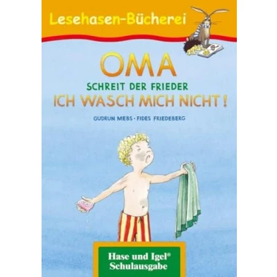 Abbildung von OMA, schreit der Frieder. ICH WASCH MICH NICHT!: Schulausgabe (Lesehasen Bücherei)
