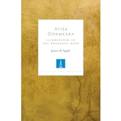 Abbildung von Atisa Dipamkara: Illuminator of the Awakened Mind (Lives Masters, Band 2)
