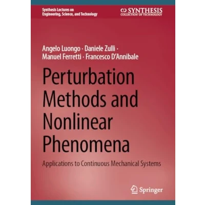 Abbildung von Perturbation Methods and Nonlinear Phenomena: Applications to Continuous Mechanical Systems (Synthesis Lectures on Engineering, Science, Technology)