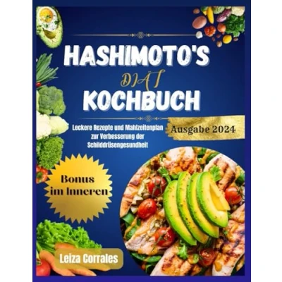 Abbildung von Hashimoto&#039;s Diät Kochbuch: Leckere Rezepte und Mahlzeitenplan zur Verbesserung der Schilddrüsengesundheit