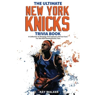 Abbildung von The Ultimate New York Knicks Trivia Book: A Collection of Amazing Quizzes and Fun Facts for Die Hard Knickerbocker Fans!