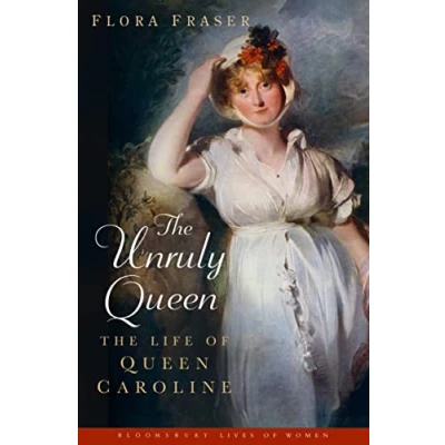 Abbildung von The Unruly Queen: Life of Queen Caroline