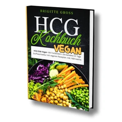Abbildung von HCG Kochbuch Vegan: Diät Vegan mit Farbbildern. Die beliebte 21 Tage Stoffwechselkur veganen Rezepten. Inkl. Nährwerte.