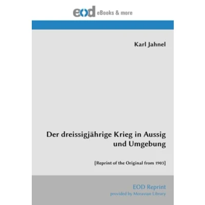Abbildung von Der dreissigjährige Krieg in Aussig und Umgebung: [Reprint of the Original from 1903]