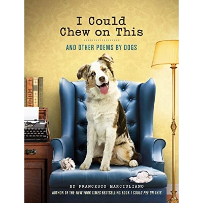Abbildung von I Could Chew on This: And Other Poems by Dogs (Animal Lovers book, Gift Humor poetry)