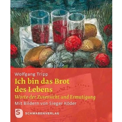 Abbildung von Ich bin das Brot des Lebens: Worte der Zuversicht und Ermutigung. Mit Bildern von Sieger Köder (Sieger Geschenkhefte)