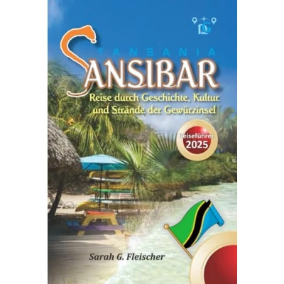 Abbildung von Sansibar Reiseführer, 2025: Reise durch Geschichte, Kultur und Strände der Gewürzinsel