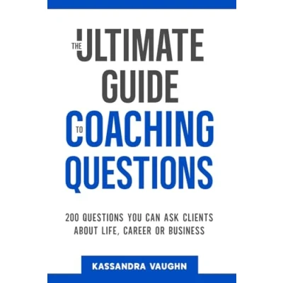 Abbildung von The Ultimate Guide to Coaching Questions: 200 Questions You Can Ask Clients About Life, Career or Business