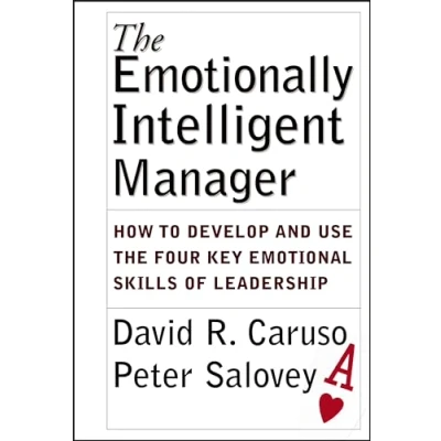 Abbildung von the Emotionally Intelligent Manager: How to Develop and Use Four Key Emotional Skills of Leadership