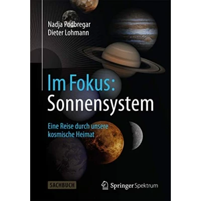 Abbildung von im Fokus: Sonnensystem: Eine Reise durch unsere kosmische Heimat (Naturwissenschaften Fokus) (German Edition)
