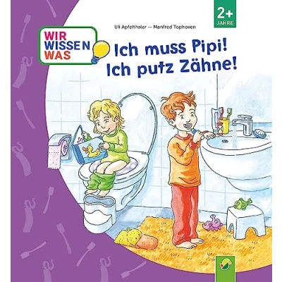 Abbildung von Ich muss Pipi! putz Zähne!: (Wir wissen was)